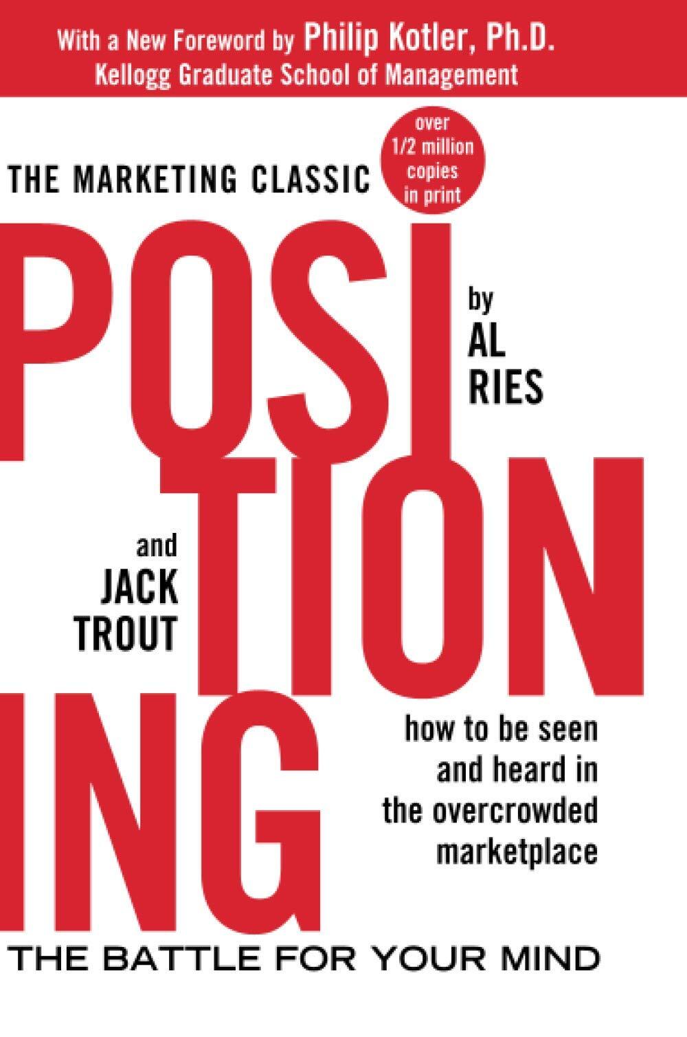  "Positioning: The Battle for Your Mind" by Al Ries and Jack Trout