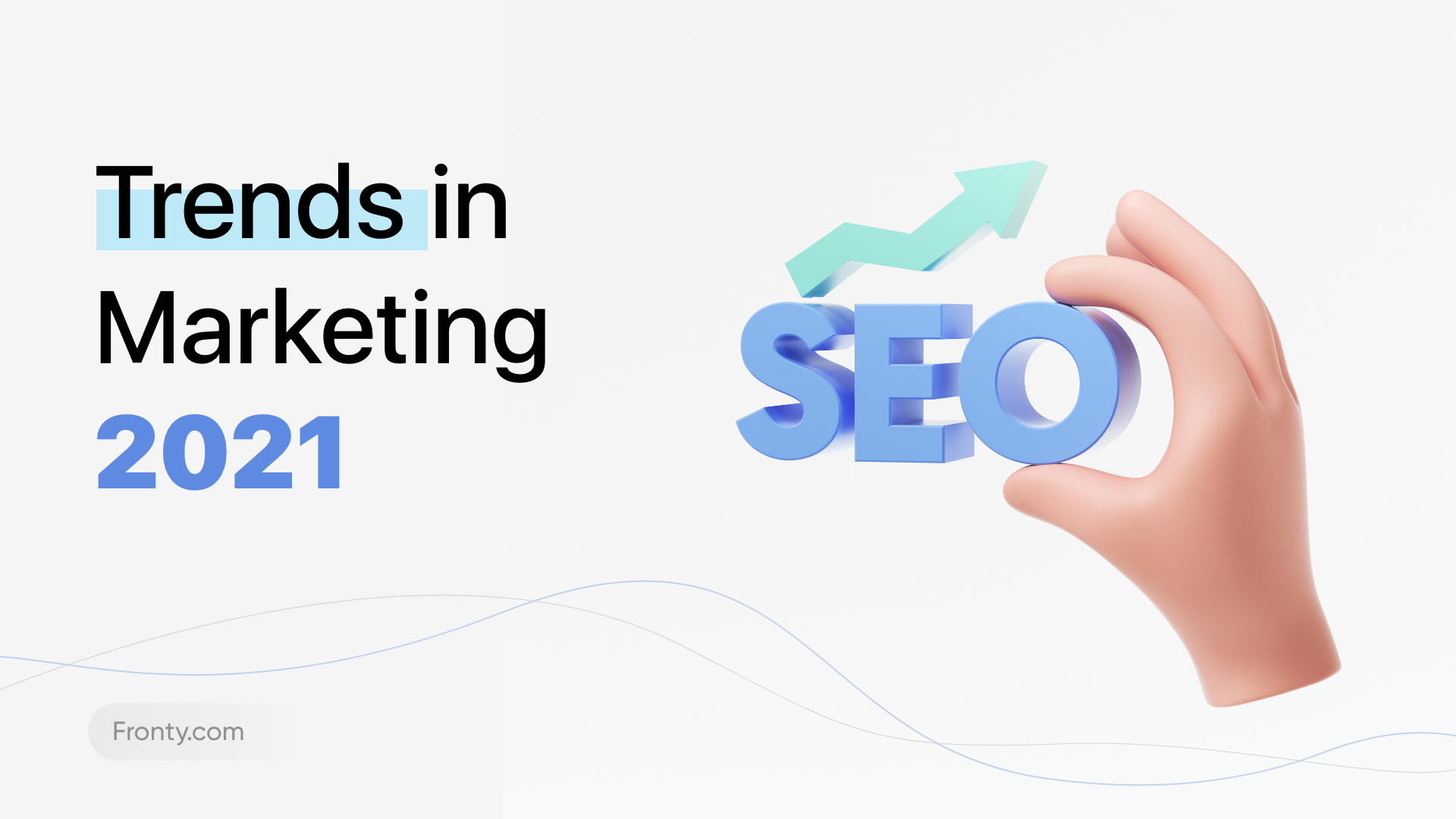 Trends in Marketing 2021