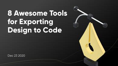 8 Awesome Tools for Exporting Design to Code