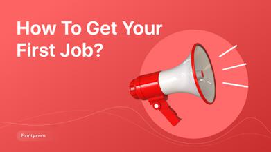 How To Get Your First Job