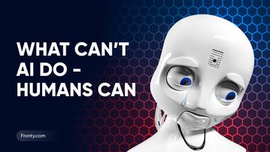 What can't AI do - Humans Can